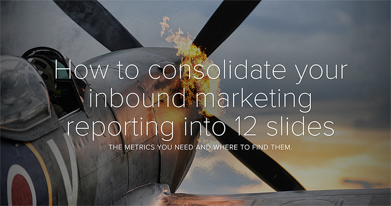 How to consolidate your inbound marketing reporting into 12 slides.png